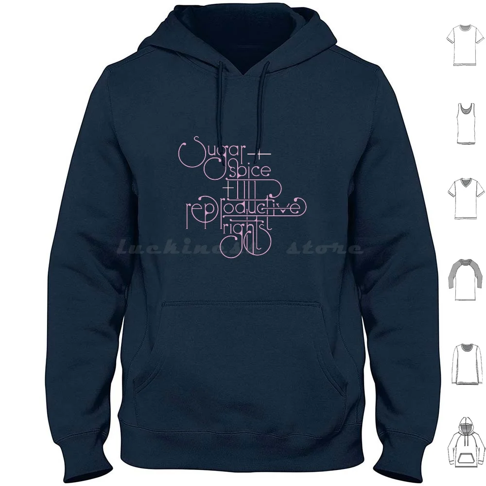 

Sugar Spice Reproductive Rights Hoodies Long Sleeve Reproductive Rights Women Activism Social Justice Equality