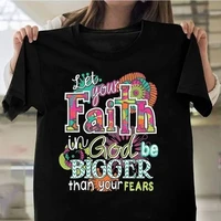 faith be bigger than fear print women t shirt short sleeve o neck loose women tshirt ladies tee shirt tops camisetas mujer