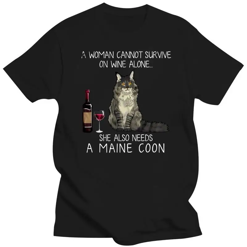 

2022 New Men Funny T Shirt Fashion Tshirt A Woman Cannot Survive On Wine Alone She Also Needs A Maine Coon Women T-Shirt