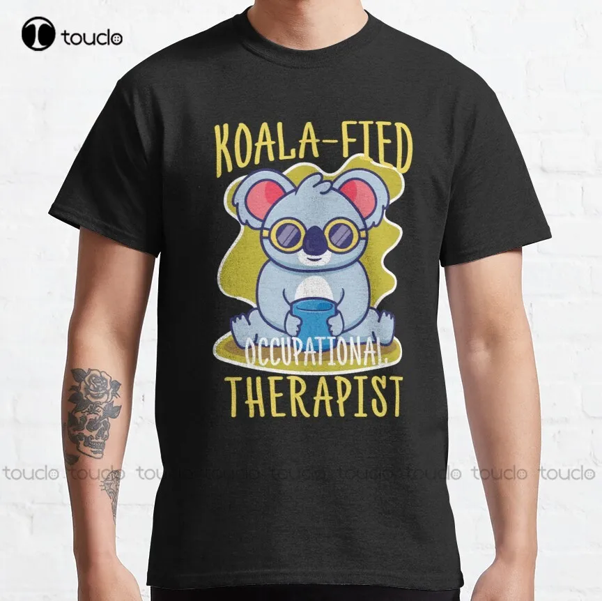 

Koala-Fied Occupational Therapist, Funny Ot Gift Classic T-Shirt Oversized T Shirts For Women Xs-5Xl Breathable Cotton Hip Hop