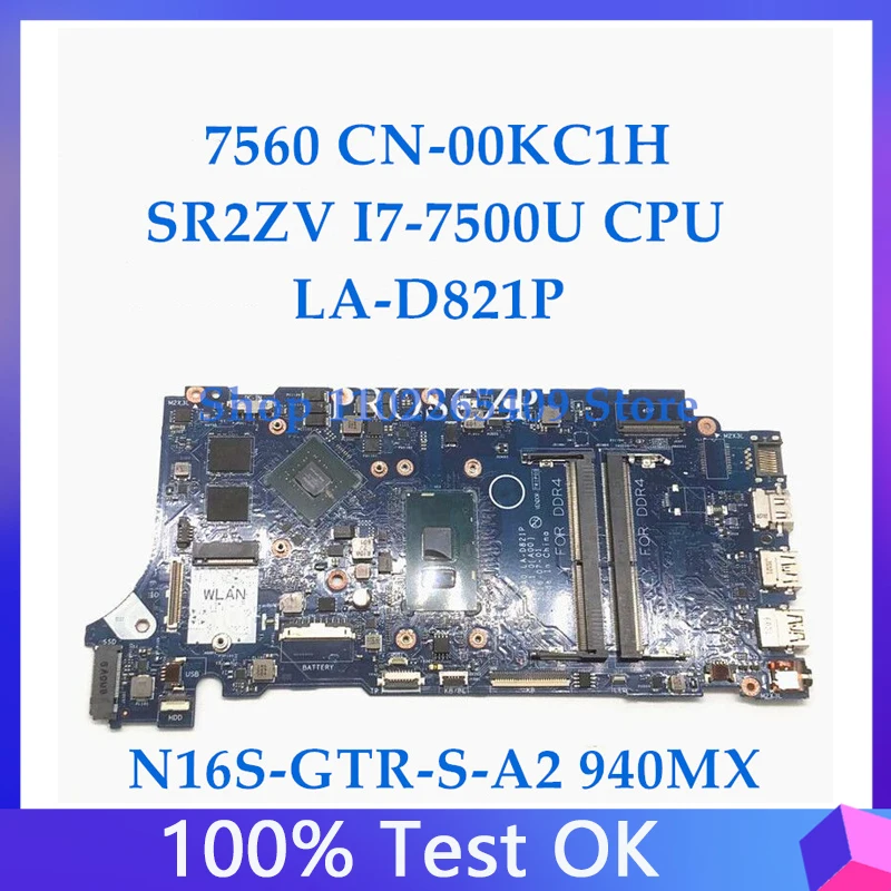 

CN-00KC1H 00KC1H 0KC1H For INSPIRON 15 7560 Laptop Motherboard LA-D821P W/ SR2ZV I7-7500U CPU N16S-GTR-S-A2 GPU 100%Working Well