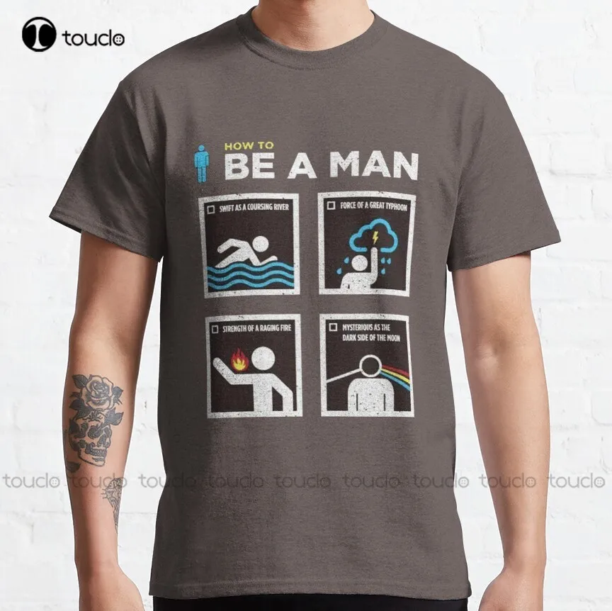

Be A Man Classic T-Shirt Cute Shirts Custom Aldult Teen Unisex Digital Printing Tee Shirt Fashion Funny New Xs-5Xl