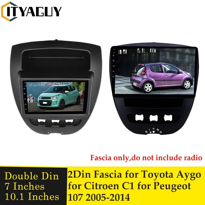 

7inch 10.1 inch Car Radio Fascia for CITROEN C1 for TOYOTA Aygo for PEUGEOT 107 2005-2014 2Din Facia Console Bezel Adapter Panel