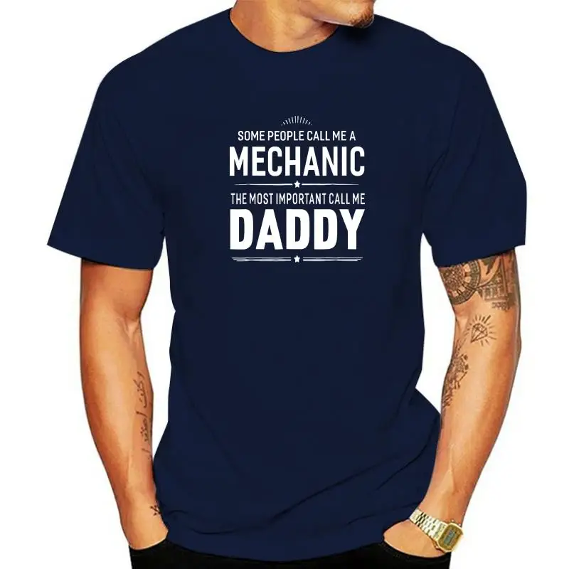 

Some People Call Me A Mechanic Daddy Gifts Men T-Shirt Camisas Men Letter Cotton Men's Tops & Tees Unique Latest Tshirts