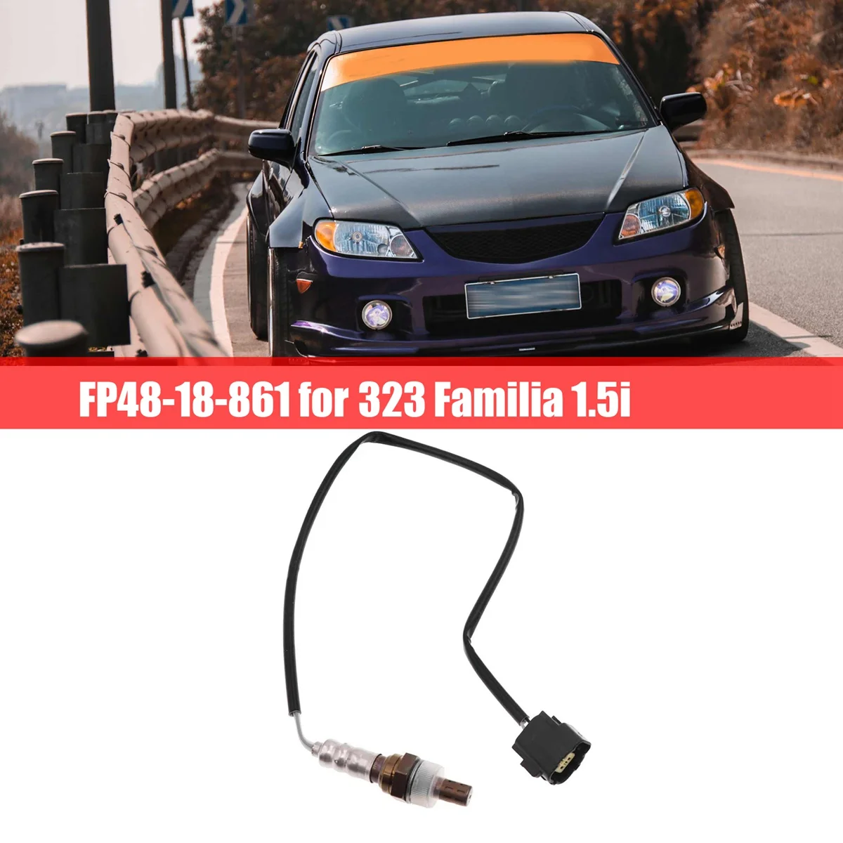 

FP48-18-861 Oxygen Sensor Air Fuel Ratio Sensor Automobile for Mazda 323 Familia 1.5I