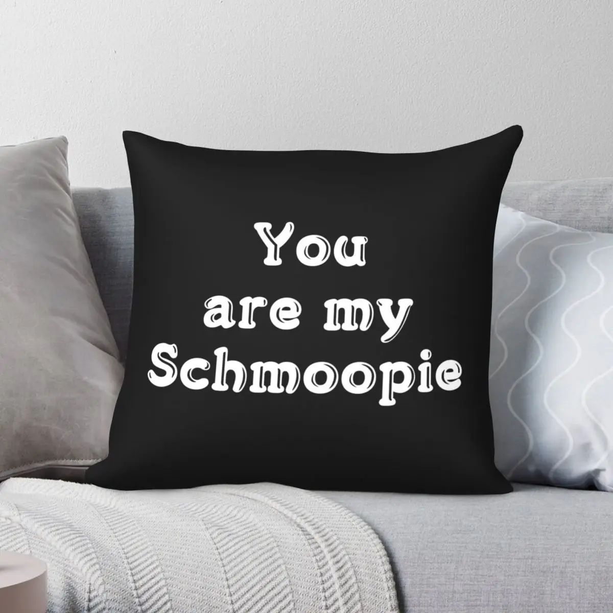 

You Are My Schmoopie Pillowcase Polyester Linen Velvet Printed Zip Decor Throw Pillow Case Home Cushion Cover Wholesale