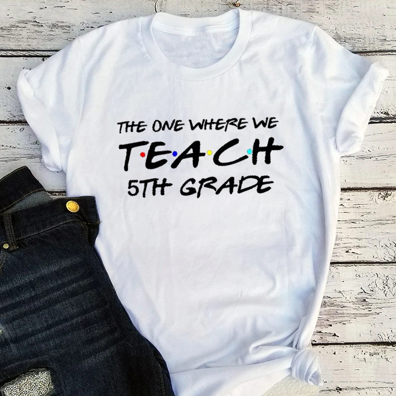 

Teachers Shirts The One Where We Teach Tee 5th Grade Tshirt Gift for Teachers Tops Fifth Grade Team Squad Tops Aesthetic Love