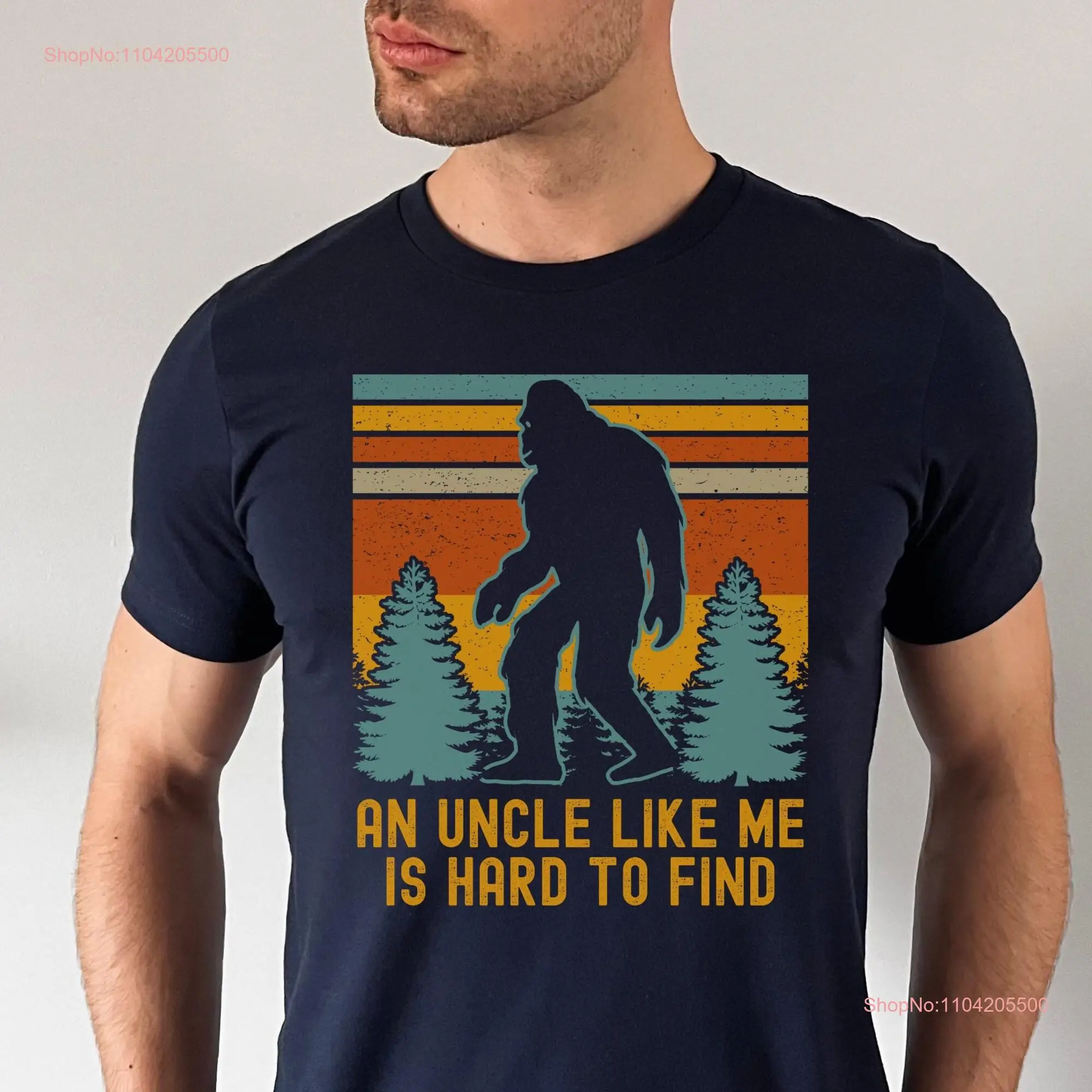 An Uncle Like Me Is Hard To Find BigfooT T Shirt Sasquatch Funny s long or short sleeves