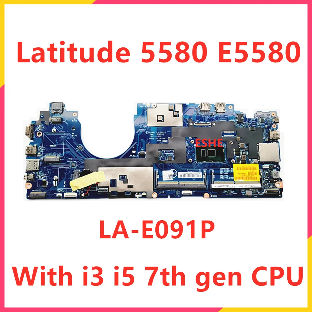 

LA-E091P For DELL Latitude 5580 E5580 Laptop Motherboard With i3 i5 7th gen CPU 0PF39V 0V6V32 0Y2K9C 00C098 0752XF 07JF3P 0Y06GJ