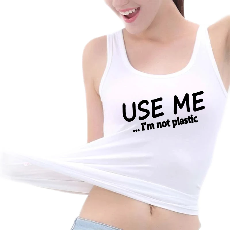 

Use Me I'm Not Plastic Design Cotton Sexy Naughty Tank Tops Hotwife Humor Fun Flirty BDSM Style Sleeveless U-Neck Tee Shirts