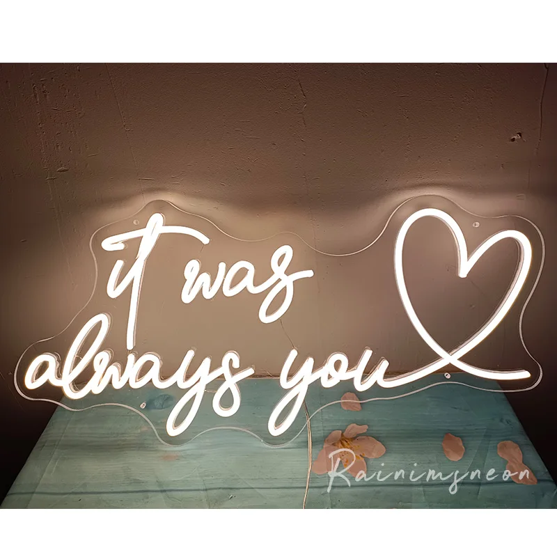 

It was Always you Led Flex Wedding Neon Light Party Acrylic Plexiglass Neon Sign Light Letter Board Party Background Decor