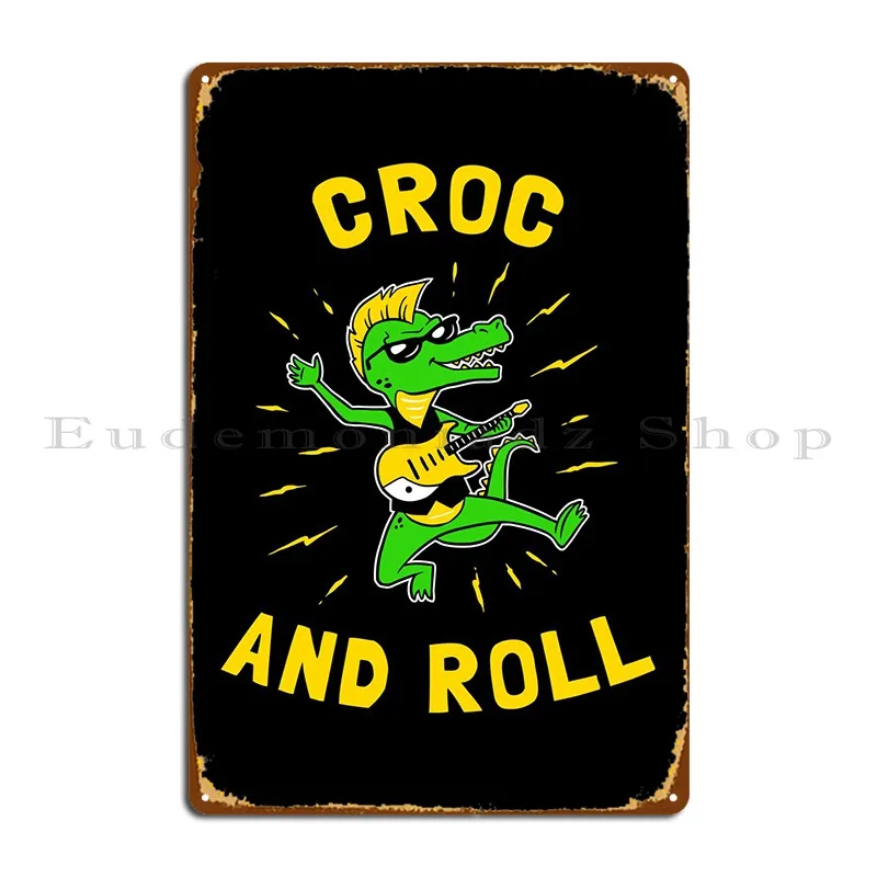 

Croc And Roll металлический плакат на стену, пещера, кинотеатр, гостиная, индивидуальный плакат, жестяной плакат