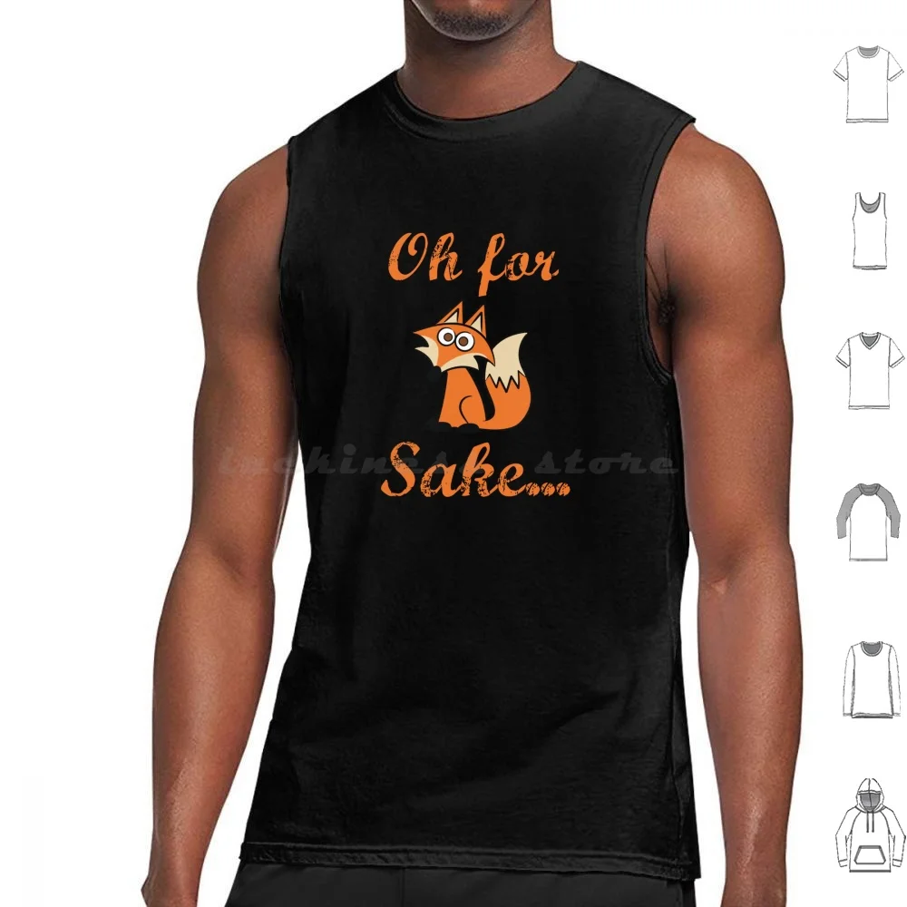 

Oh For Fox Sake... Tank Tops Vest Sleeveless Fox Oh For Fox Sake Funny