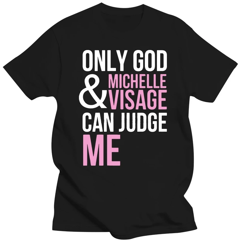 

Only God And Michelle Visage Can Judge Me Rupaul Drag Race Alaska T Shirt