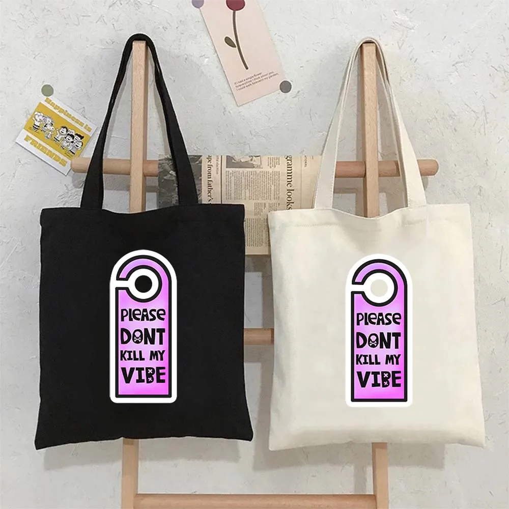 

Room Tag Please Dont Kill My Vibe Inscriptions Phrases Lettering Quote Tote Bag Women Shopping Bag Large Reusable Handbags