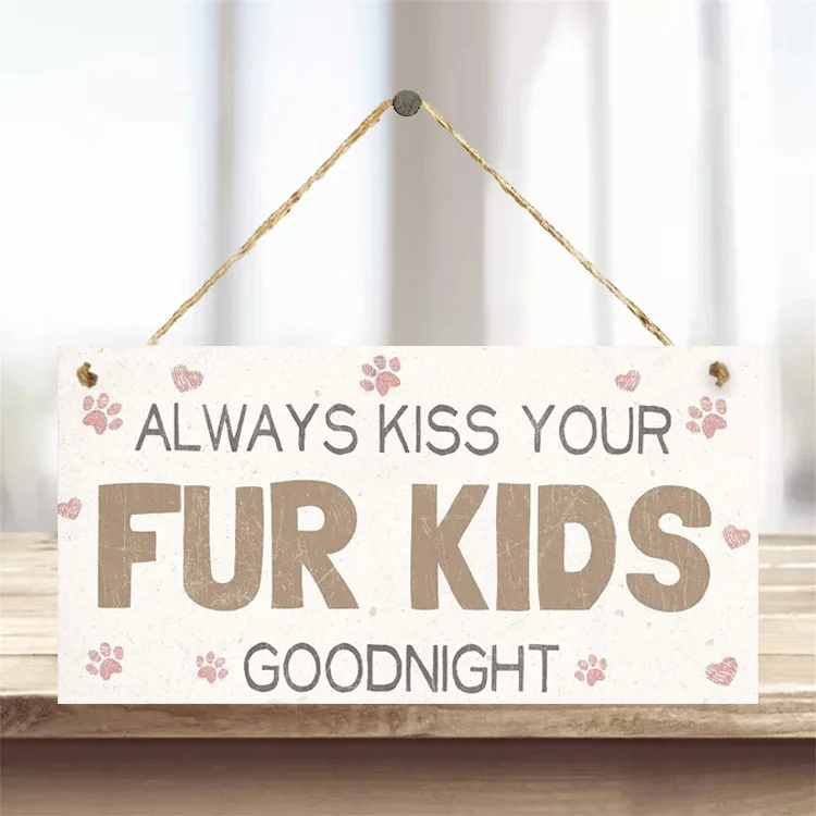 

Деревянное украшение «Always Kiss Your Fur Kids Goodnight»
