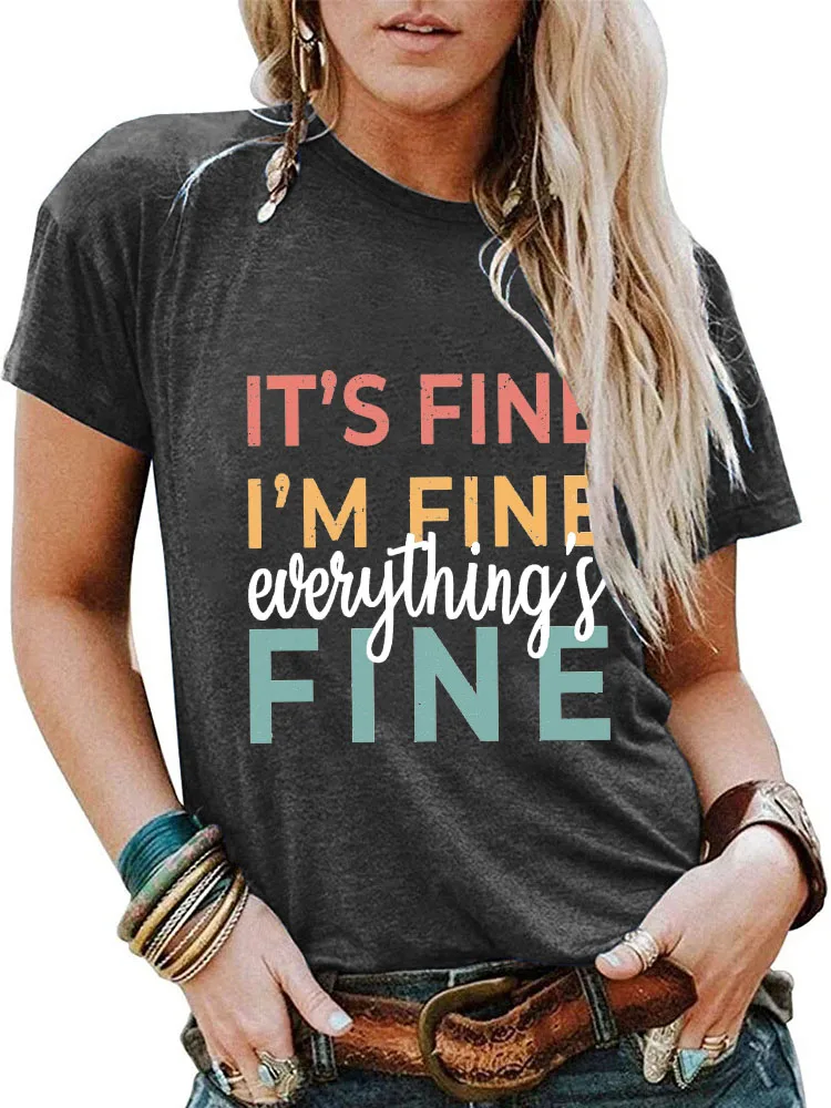 

Women Its Fine I'm Fine Everything Is Fine Print Fashion T-shirts Funny Graphic Tees Clothes ropa de mujer Ladies Short sleeve