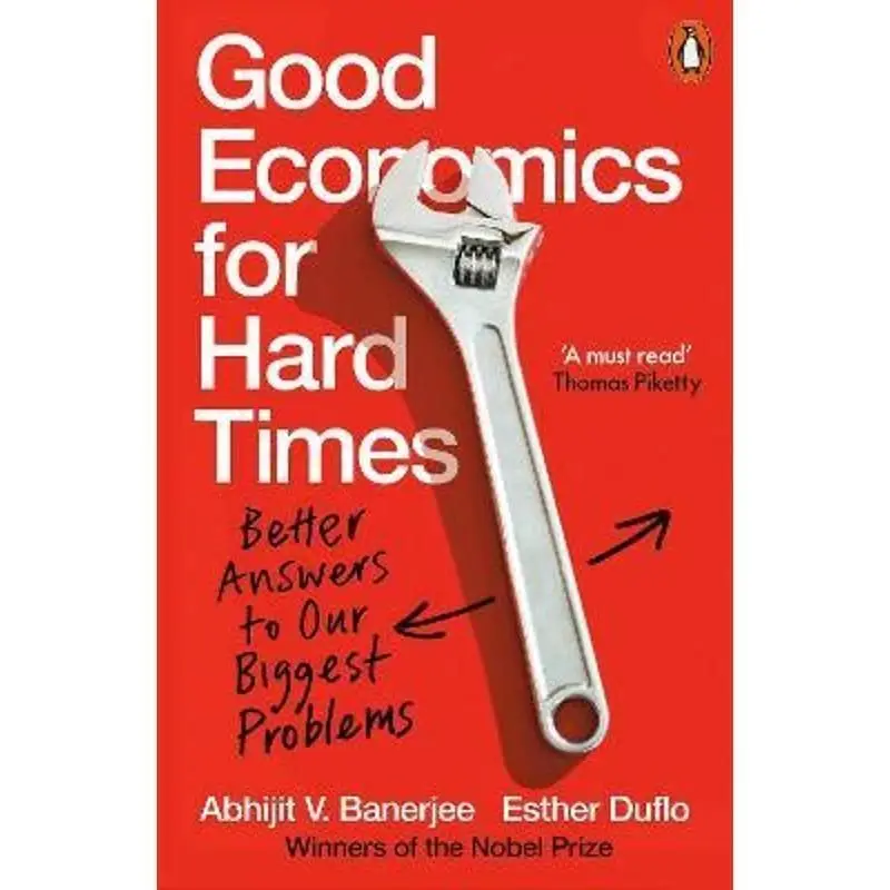 

Good Economics for Hard Times Abhijit V.Banerjee Better Answers to Our Biggest Problems Winner of The Nobel Prize Book