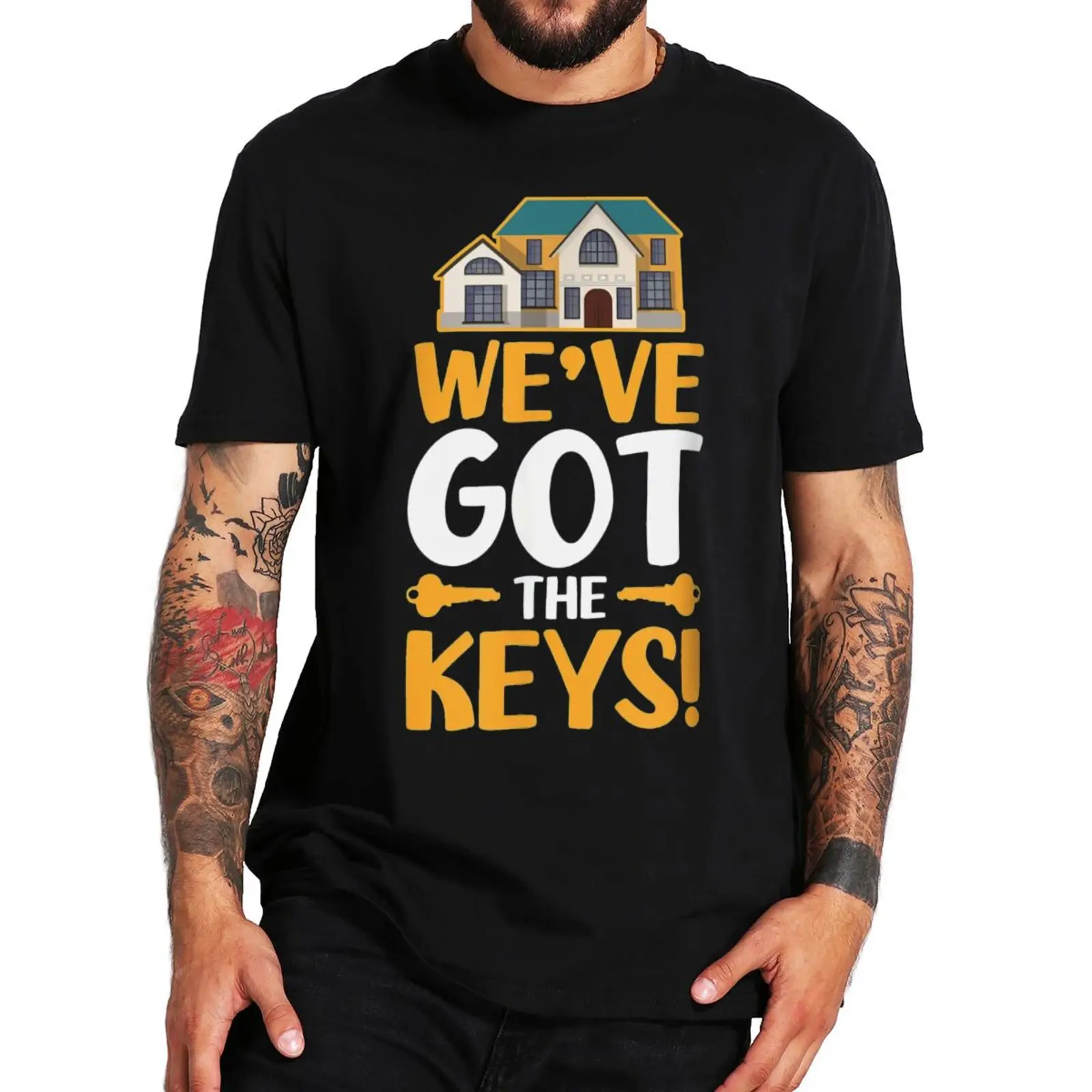 

We Have Got The Keys T Shirt Funny Proud Owners Of Brand-New House Tops Casual 100% Cotton Premium Summer T-shirts EU Size