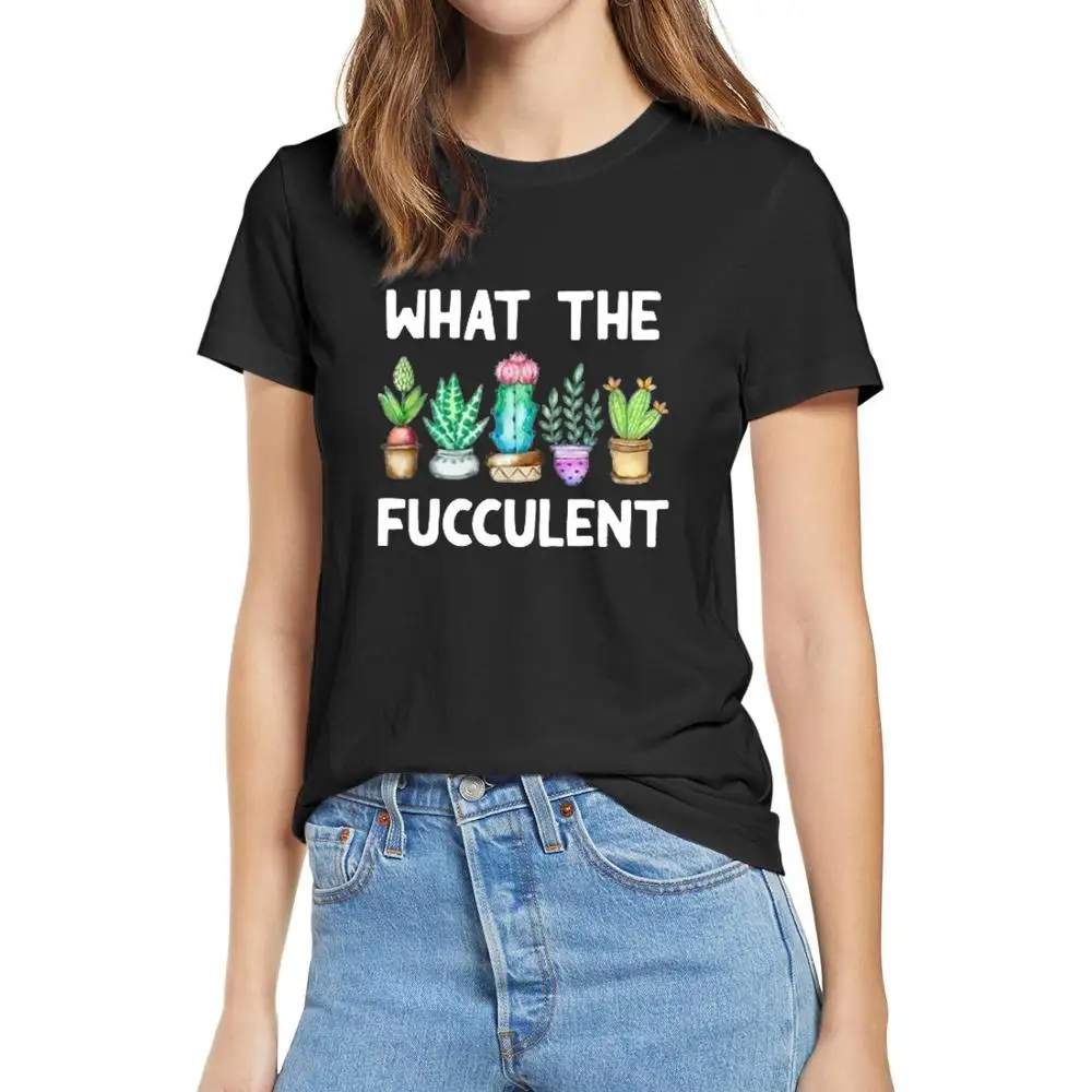 

100% cotton 2020 fashion summer t shirts What The Fucculent Cactus Succulent Plant Women T shirt soft tee Garden Lover Retro