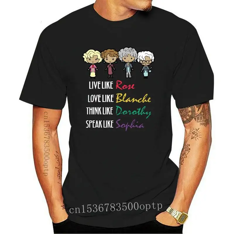 

Man Clothing New The Golden Girls - Live Like Rose Love Like Blanche T Shirt Funny 80s Men Tee Gothic Hip Hop Tshirt Casual Prin