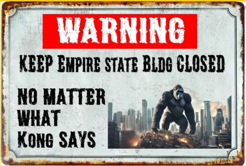 Предупреждение Keep Empire State Bldg Closed No Matter What Kong Says Оловянный знак 8x12 дюймов