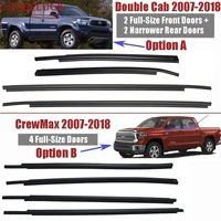 4PCS For Toyota Tundra CrewMax Double Cab 2007-2018 Outside Window Door Belt Weatherstrip Weather Strip Seal Trim Molding Rubber