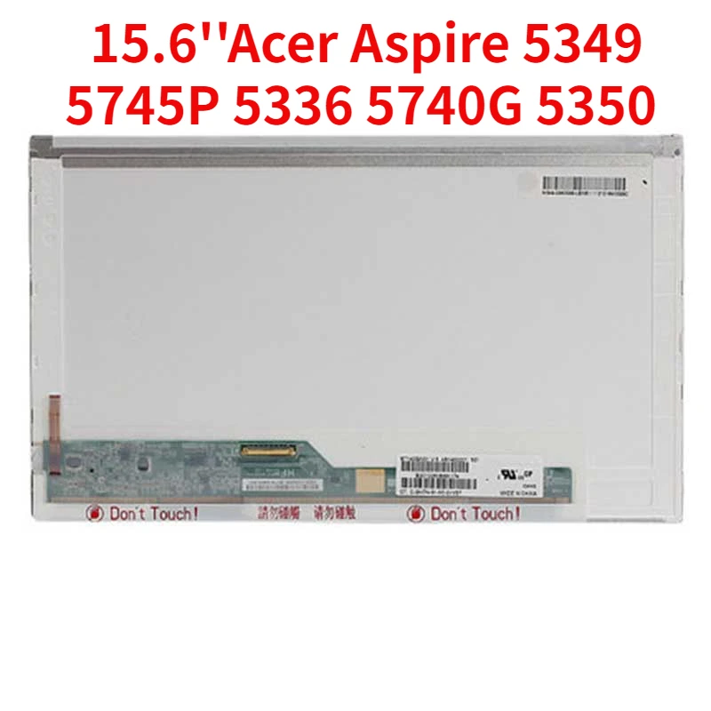 

ЖК-дисплей 15,6 дюйма для ноутбука acer Aspire 5349, 5745P, 5336, 5740G, 5350, 5333, 5740, 5740PG, 5552, 5552G, серии 5738ZG, светодиодный экран матрица 1366