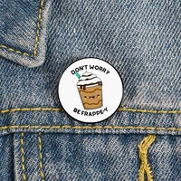 dont worry be frappe y food pin custom funny vintage brooches shirt lapel teacher bag badge cartoon pins for lover girl friends