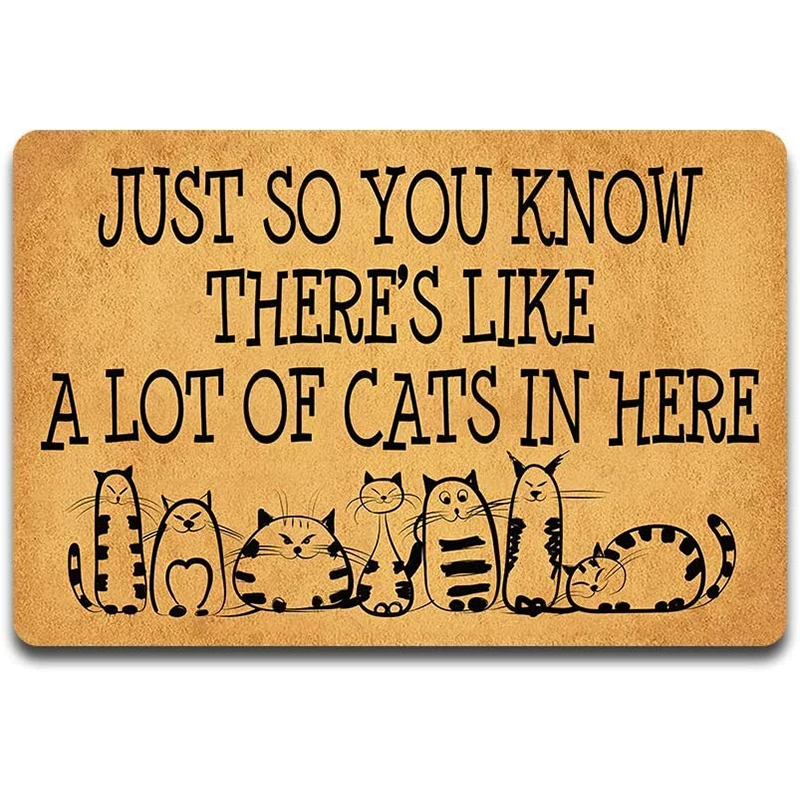 

Funny welcome Mat Just So You Know There's Like A Lots Of Cats In Here Door Mat Cute Cat Entrance Door Floor Mat Non-Slip Rugs