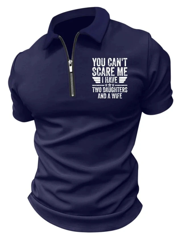 

Men’s Zipper Polo Shirt You Can’t Scare Me I Have Two Daughters And A Wife Text Letters Regular Fit Casual Polo Shirt