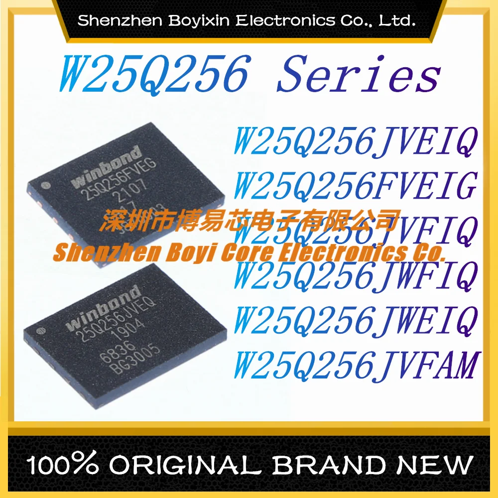 

W25Q256JVEIQ W25Q256FVEIG W25Q256JVFIQ W25Q256JWFIQ W25Q256JWEIQ W25Q256JVFAM New Original Authentic NOR FLASH IC Chip