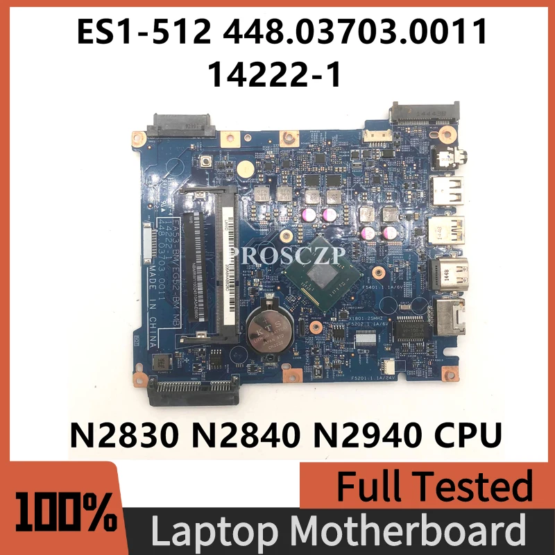 448.03703.0011 Mainboard For Acer ES1-512 Laptop Motherboard 14222-1 NBMRW11002 NBMRW11003 With N2830 N2840 N2940 CPU 100% Test