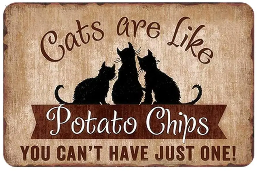 

Cats are Like Potato Chips Vintage Metal Sign You Can't Have Just One Tin Signs Animal Sign Cafe Bar Club Wall Decor 12 X 8