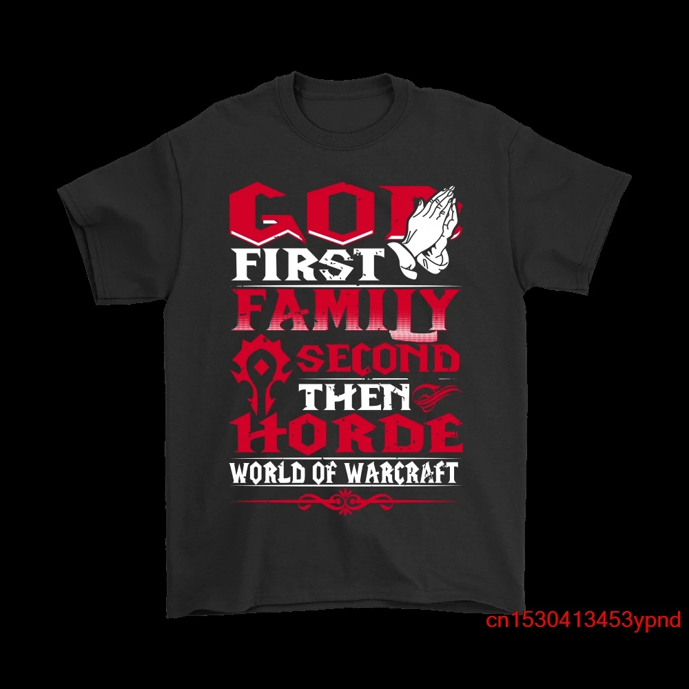 

God First Family Second Then Horde World of Warcraft Shirts man's t-shirt World of Warcraft tee Short sleeve
