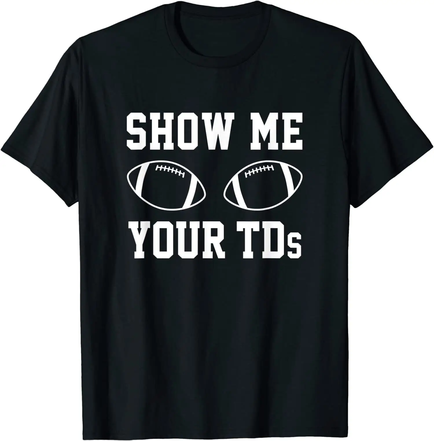 

Show Me Your TDs Funny Fantasy Hip Hop Cotton T Shirt Men Casual Short Sleeve Tees Tops Dropshipping