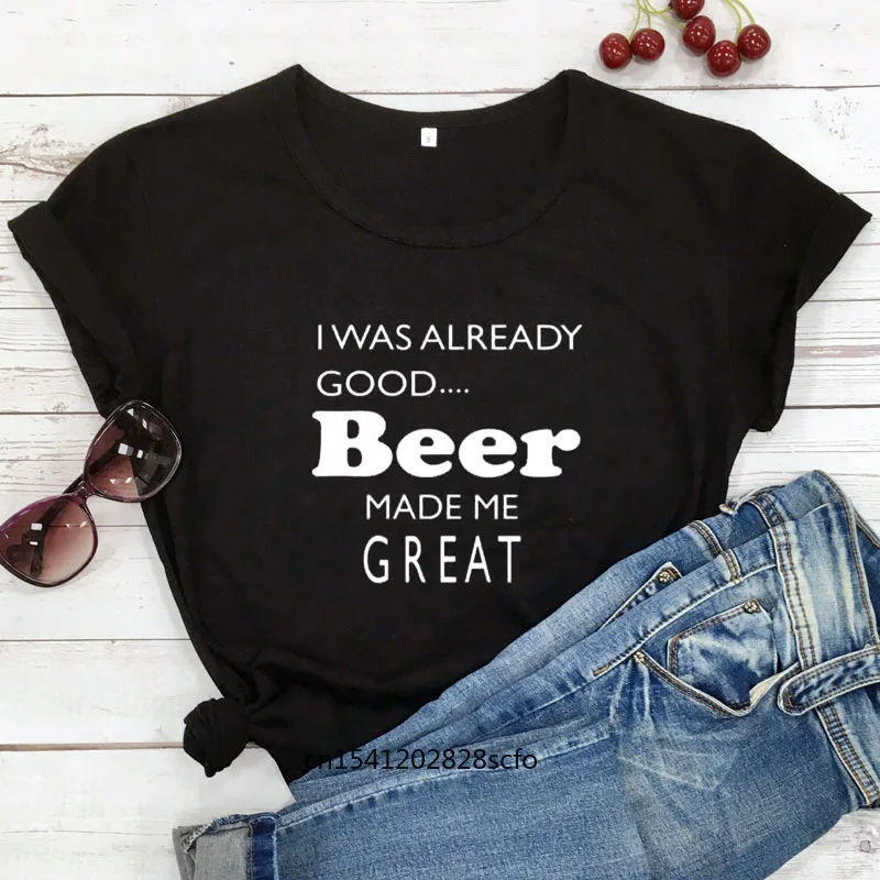 

Футболка женская с надписью «I Was Good Beer Made Me Great»