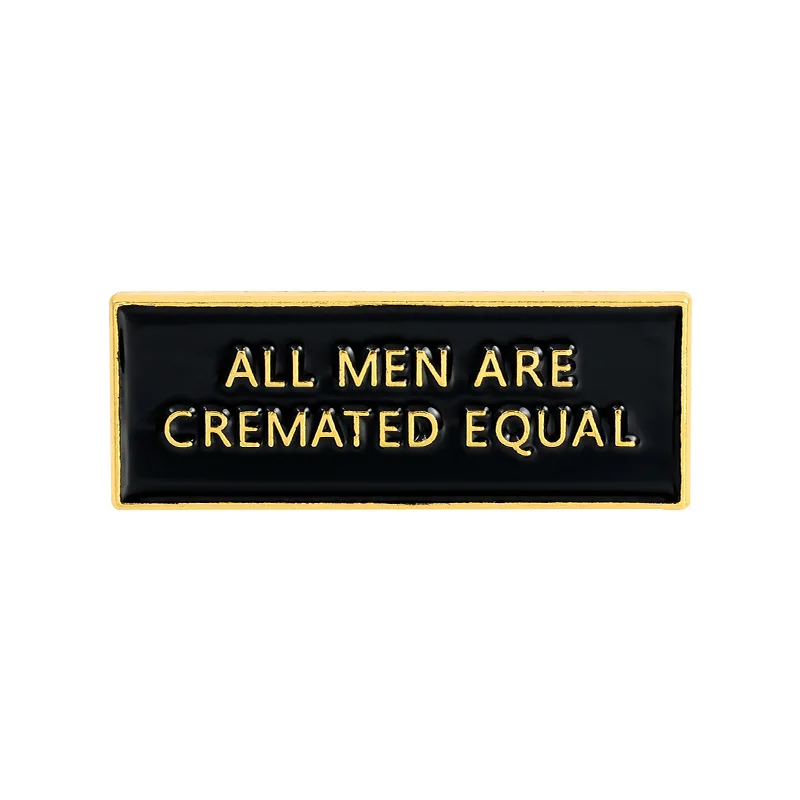 

All Man Are Cremated Equal Letter Pins Backpack Clothing Accessories Alloy Enamel Lapel Pins Brooches Badge