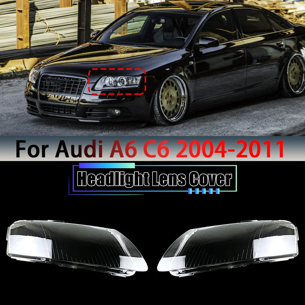 

Headlamps Lens Cover Lampshade Headlights Cover Glass Headlamp Shell For Audi A6 C6 2004 2005 2006 2007 2008 2009 2010 2011