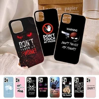 dont touch my phone phone case for iphone 11 12 13 mini pro xs max 8 7 6 6s plus x 5s se 2020 xr cover