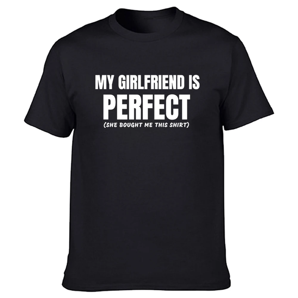 Camisetas divertidas de My girlfriend Is Perfect para novio, ropa de calle de algodón con gráfico, camiseta Harajuku de manga corta con cuello redondo para hombre