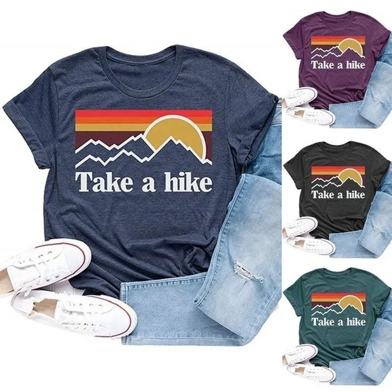 

Take A Hike Print Women T Shirt Short Sleeve O Neck Loose Women Tshirt Ladies Tee Shirt Tops Clothes Camisetas Mujer