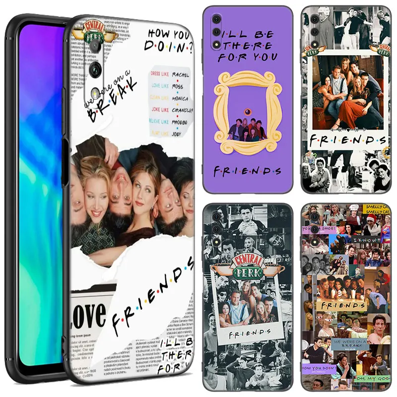 

Friends Tv Show Phone Case For Honor 8A 9X Pro 10X Lite 8C 8S 8X 9A 9C X6 X7 X8 X9 A X30 X40 X50 i Black Silicone Cover