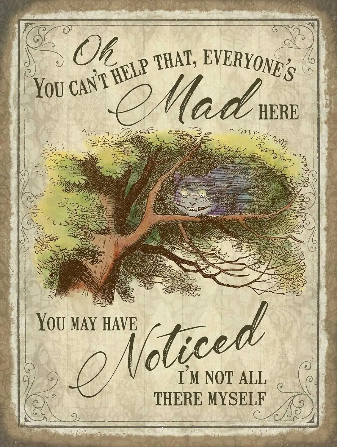 Gedsgn lce n Wonderlnd Decor Py Decoons Metl Quotes Poster Cheshre Ct Everyone's Md Here Tn Sgns 8x12 nches