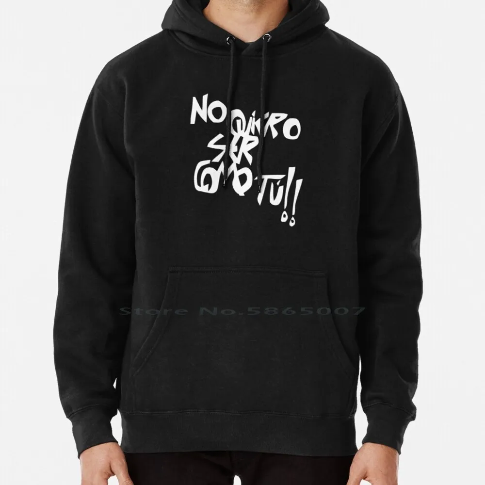 

I Do Not Want To Be Like You Hoodie Sweater 6xl Cotton No I Want How You Steal Extremoduro Punk Women Teenage Big Size Pullover
