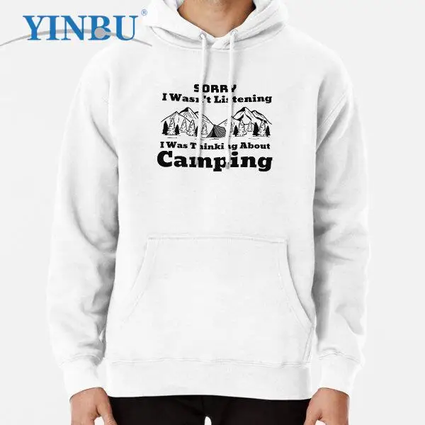 

Sorry I Wasn t Listening I Was Thinking About Camping pullover hoodie 2023 new in sweatshirts Fashion clothes for men streetwear