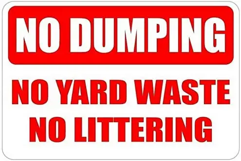 

12 X 8 Inch No Dumping No Yard Waste No Littering Warning Traffic Notice Road Safety Street Metal Tin Sign