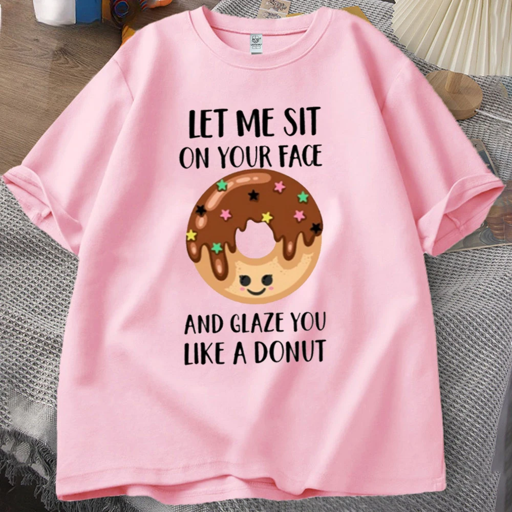 Футболка Let Me Sit on Your Face and Glaze You Like A Donut Сарказм Цитаты Юмористическая рубашка
