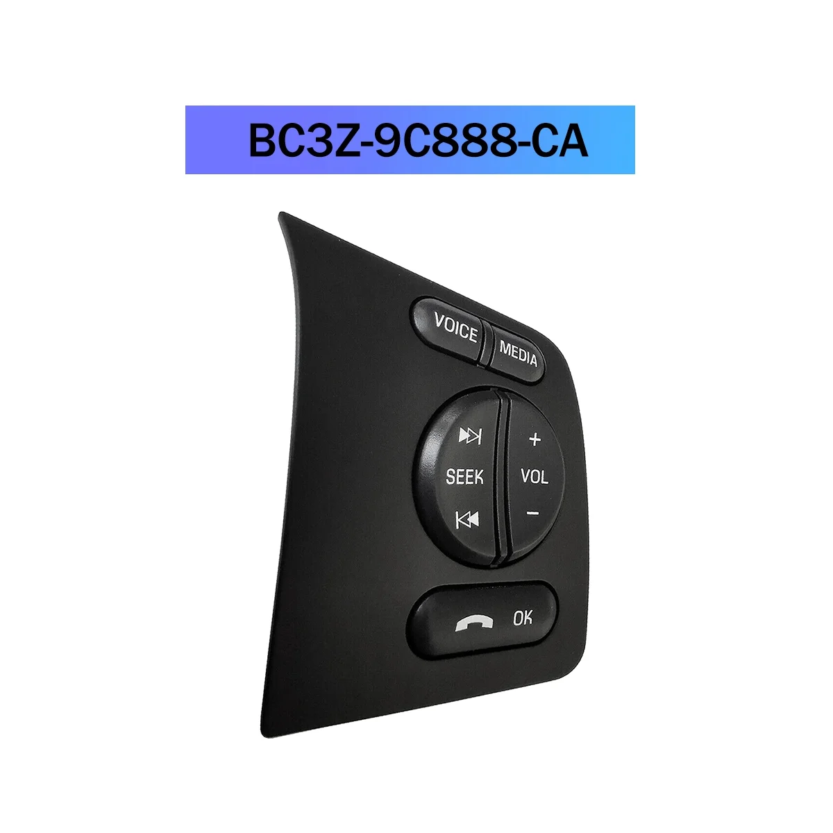 

For Ford F250 F350 F450 F550 2011-2014 Steering Wheel Switch Radio Buttons Volume Voice Media Switch BC3Z-9C888-CA