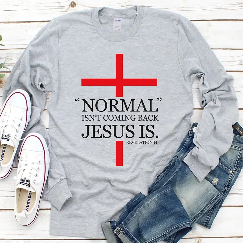 

Normal Isn't Coming Back Jesus Cross Women Long Sleeve T Shirts Cotton O Neck Religious Clothes Christian T-shirts Female Tops